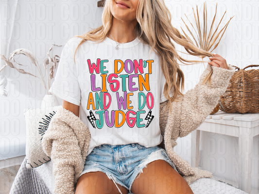 We Don't Listen And We Do Judge DTF Transfer