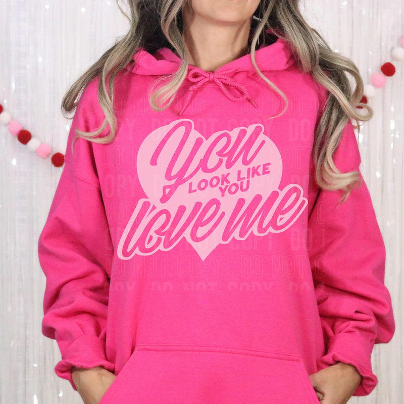 You Look Like You Love Me DTF Transfer