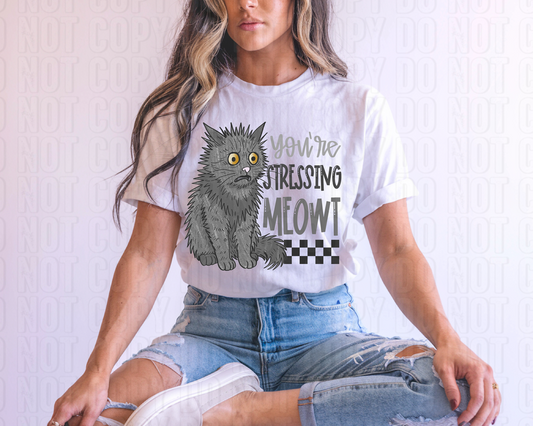 You're Stressing Meowt DTF Transfer