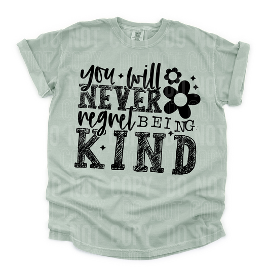 You Will Never Regret Being Kind Black Font DTF Transfer