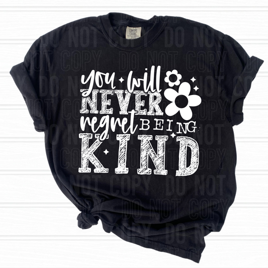 You Will Never Regret Being Kind White Font DTF Transfer