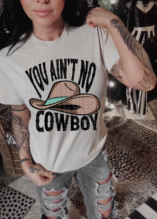 You Ain't No Cowboy Plain DTF Transfer