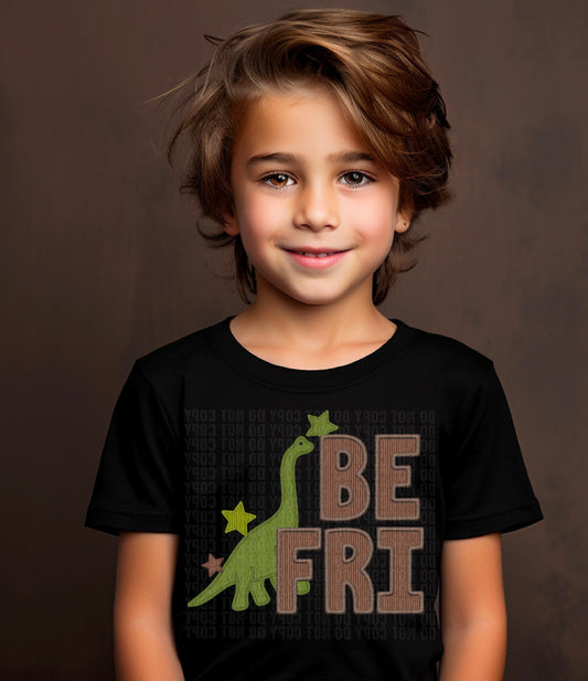 Be Fri Dinosaur Faux DTF Transfer
