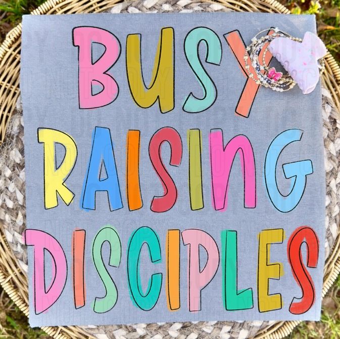 Busy Raising Disciples DTF Transfer