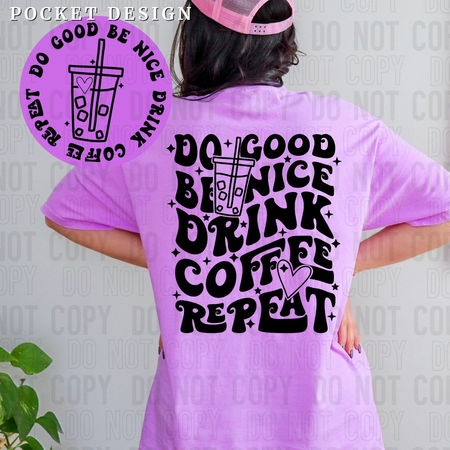 Do Good Be Nice Drink Coffee Repeat Front/Back DTF Transfer