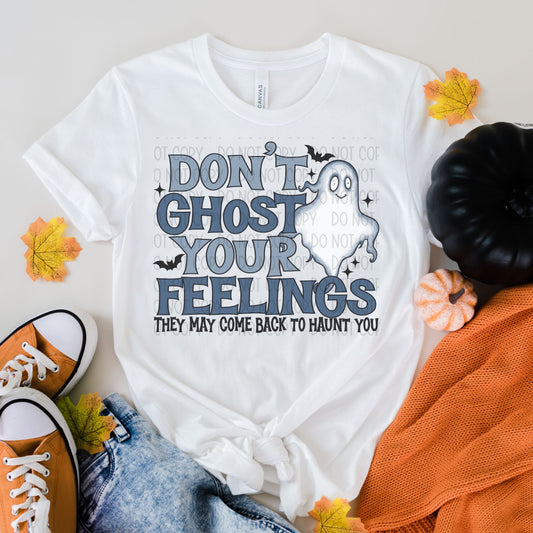 Don't Ghost Your Feelings DTF Transfer