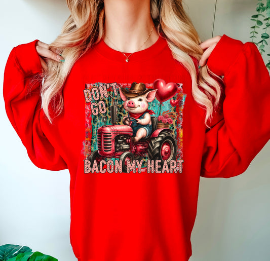 Don't Go Bacon My Heart DTF Transfer