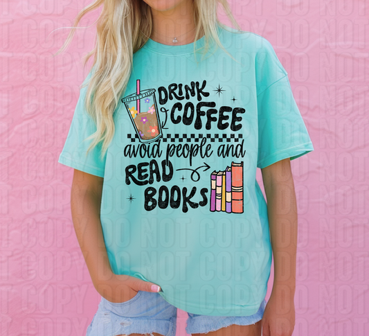 Drink Coffee Avoid People And Read Books DTF Transfer