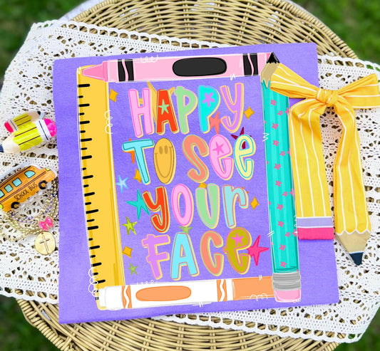 Happy To See Your Face Pencil Frame DTF Transfer