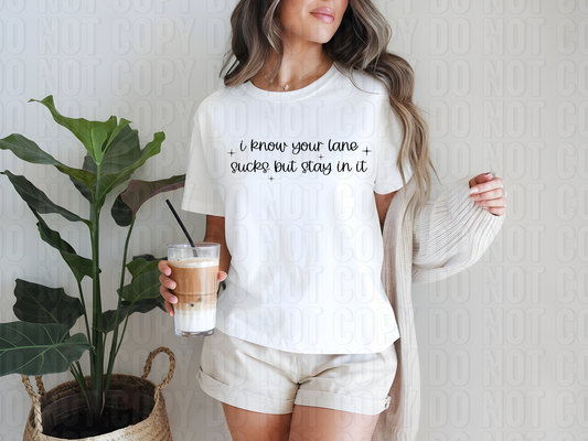 I Know Your Lane Sucks But Stay In It DTF Transfer