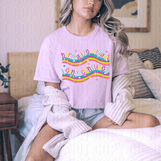 Normalize Always Being Confused DTF Transfer