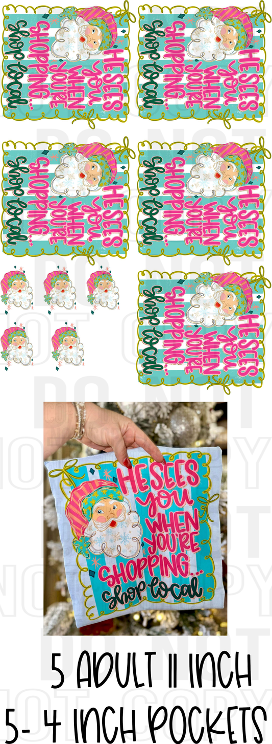 Santa Sees You When You're Shopping- Shop Local Pre-Made Gang Sheet