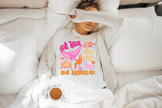 Save Those Who Can't Save Themselves DTF Transfer