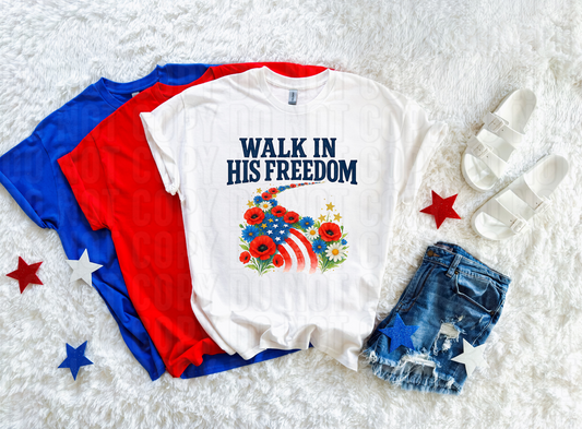 Walk In His Freedom DTF Transfer