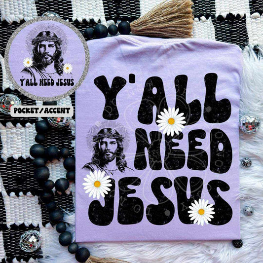 Ya'll Need Jesus Front/Back DTF Transfer