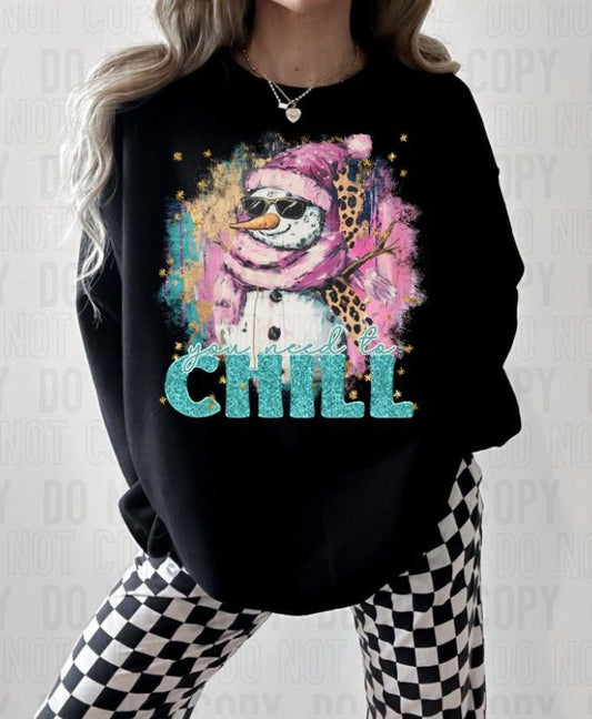 You Need To Chill Snowman DTF Transfer