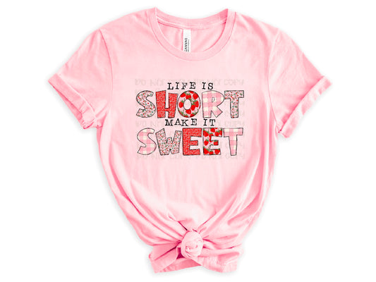 Life Is Short Make It Sweet DTF Transfer